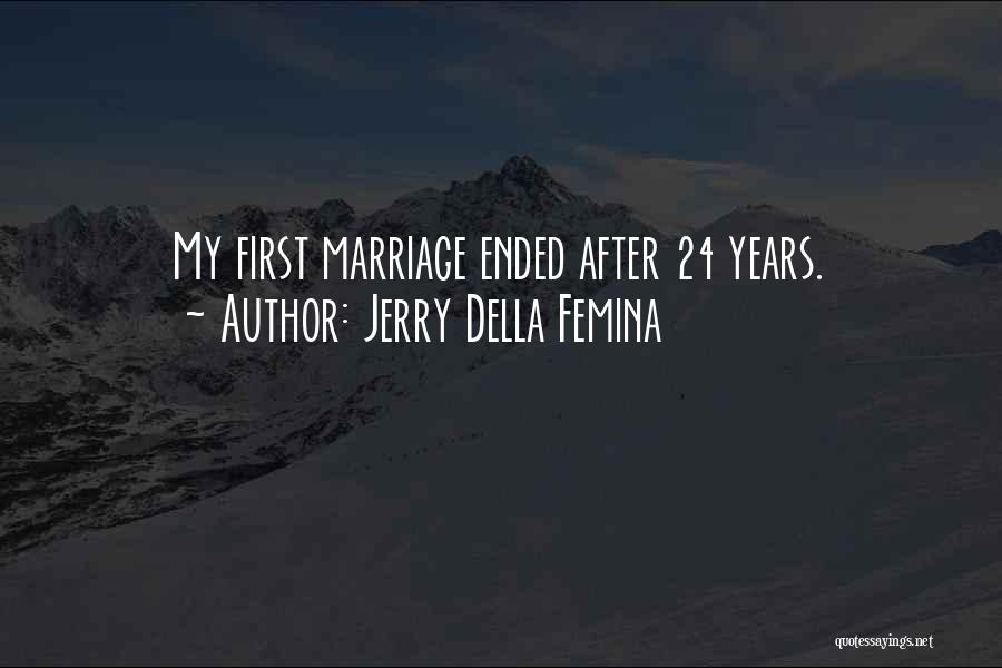 Marriage Ended Quotes By Jerry Della Femina