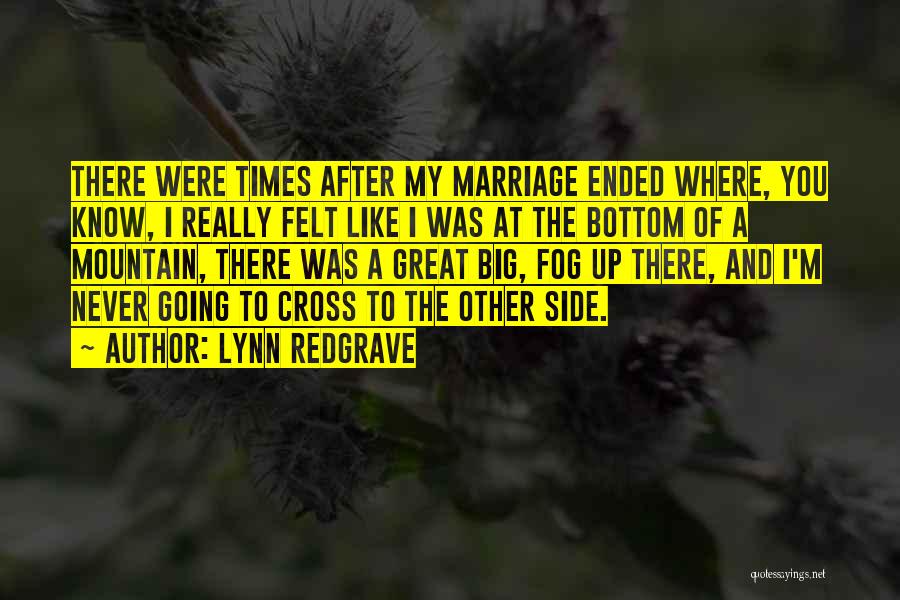 Marriage Ended Quotes By Lynn Redgrave