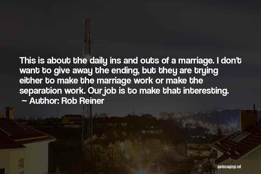 Marriage Ending Quotes By Rob Reiner