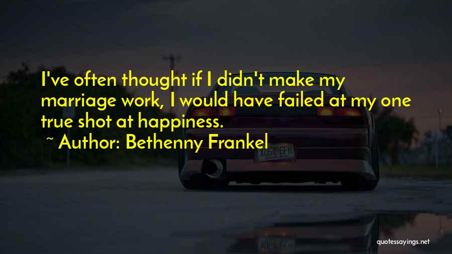 Marriage Failed Quotes By Bethenny Frankel