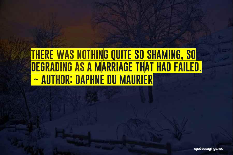 Marriage Failed Quotes By Daphne Du Maurier