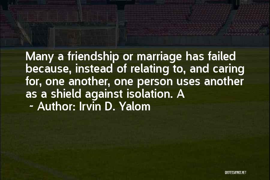 Marriage Failed Quotes By Irvin D. Yalom