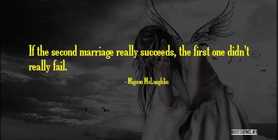 Marriage Failing Quotes By Mignon McLaughlin