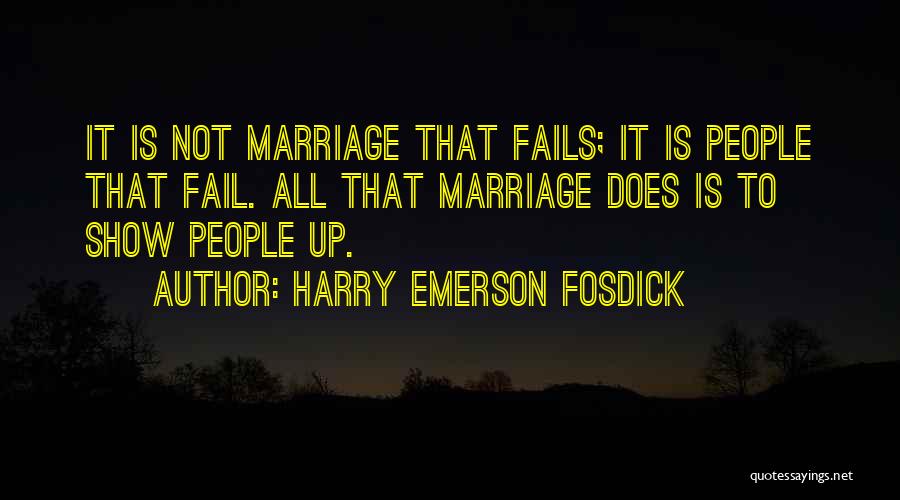 Marriage Fails Quotes By Harry Emerson Fosdick