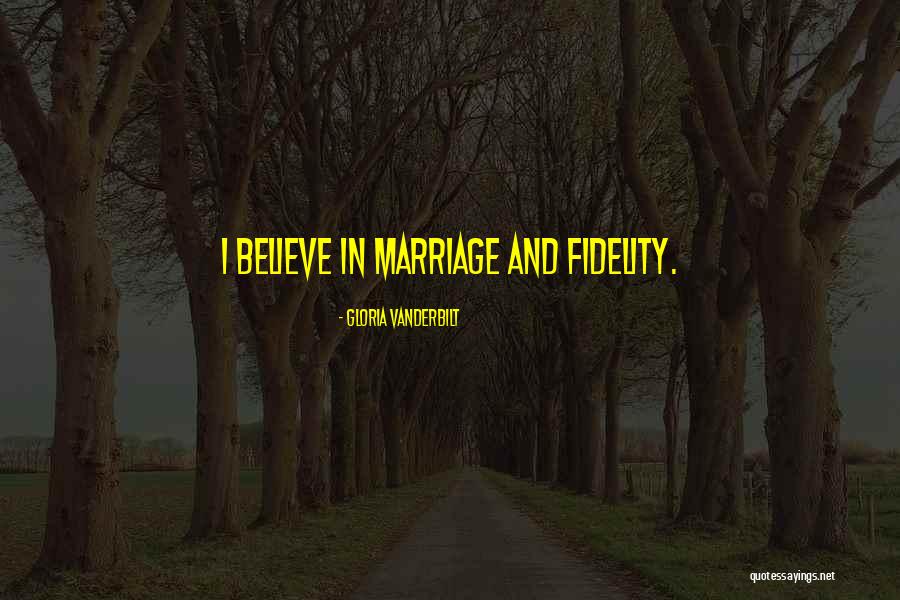 Marriage Fidelity Quotes By Gloria Vanderbilt Marriage Fidelity Quotes By Gloria Vanderbilt