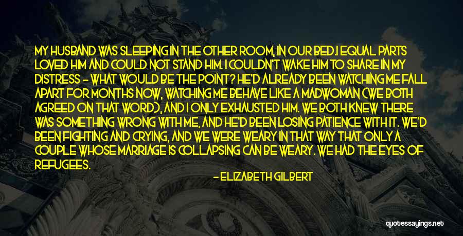 Marriage Fighting Quotes By Elizabeth Gilbert Marriage Fighting Quotes By Elizabeth Gilbert