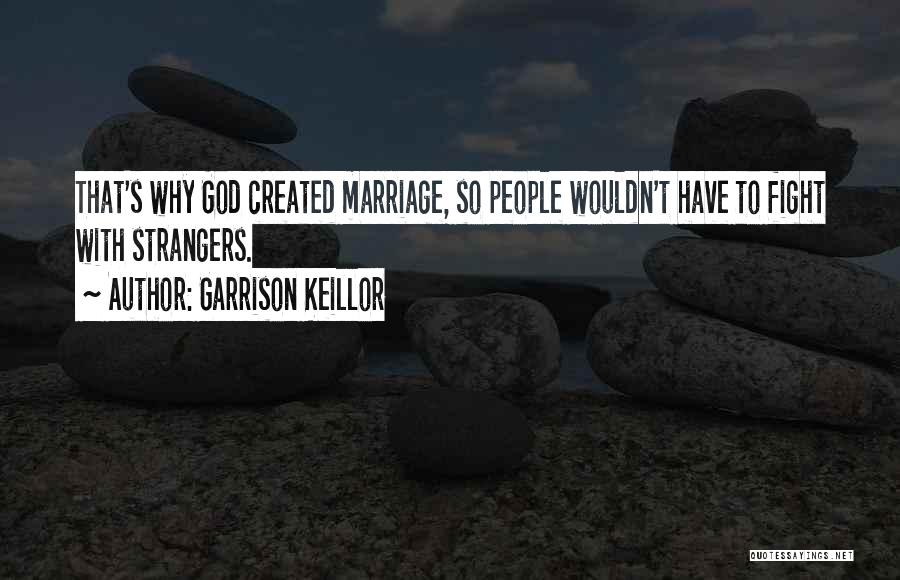Marriage Fighting Quotes By Garrison Keillor