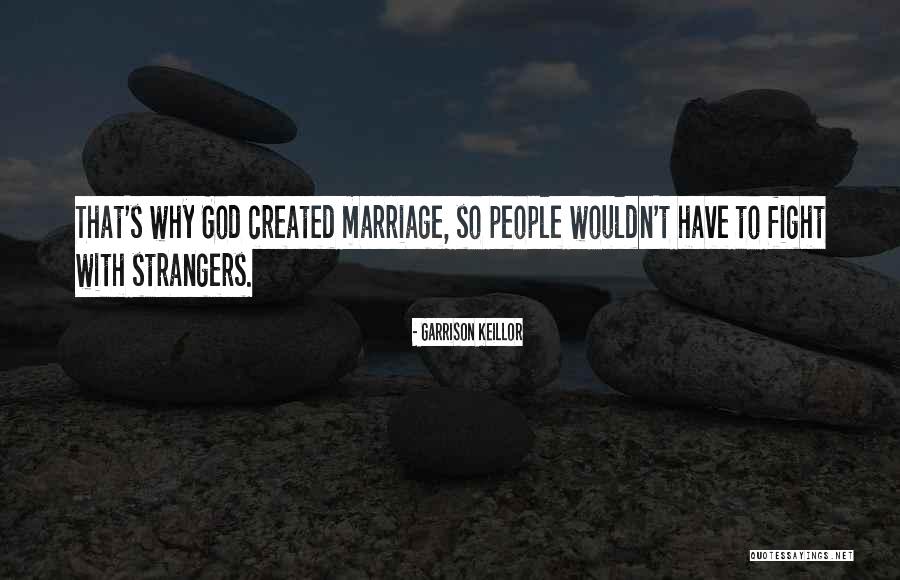 Marriage Fighting Quotes By Garrison Keillor Marriage Fighting Quotes By Garrison Keillor