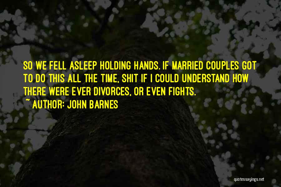 Marriage Fights Quotes By John Barnes