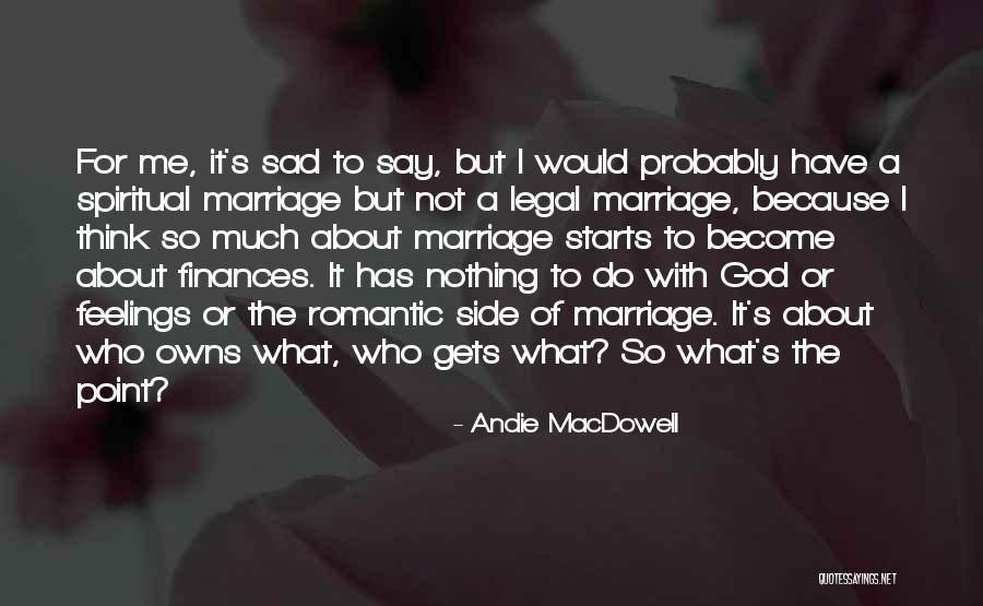 Marriage Finances Quotes By Andie MacDowell