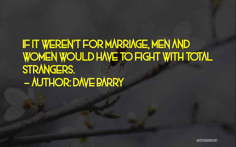 Marriage Funny Quotes By Dave Barry