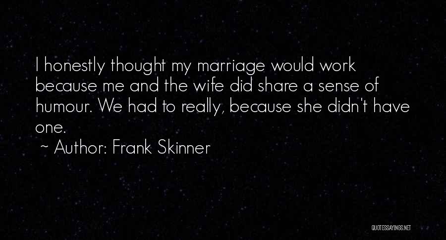 Marriage Funny Quotes By Frank Skinner