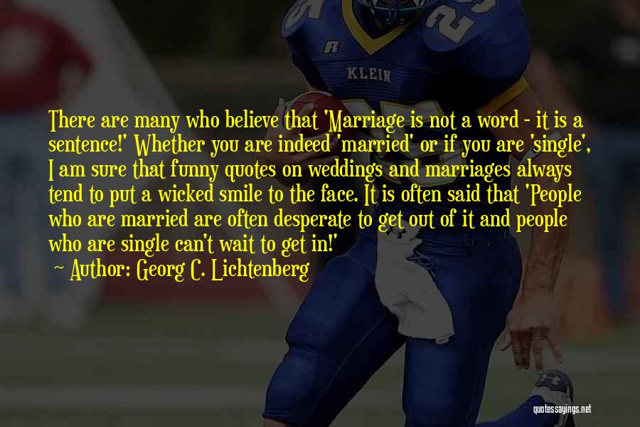 Marriage Funny Quotes By Georg C. Lichtenberg