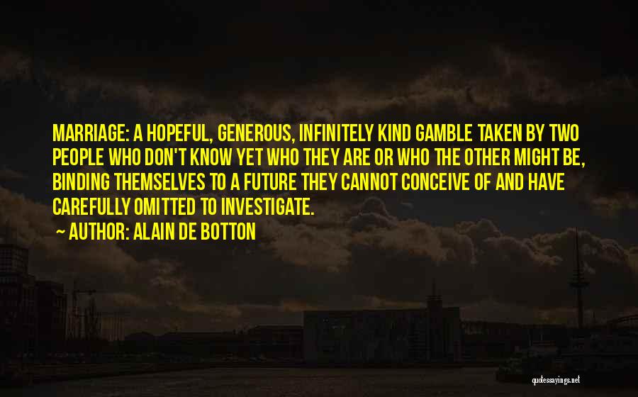 Marriage Gamble Quotes By Alain De Botton