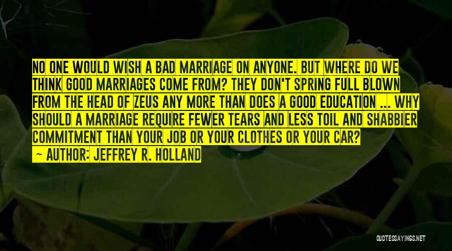 Marriage Going Bad Quotes By Jeffrey R. Holland