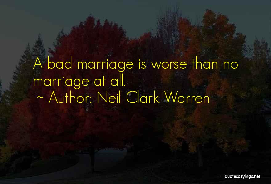 Marriage Gone Bad Quotes By Neil Clark Warren