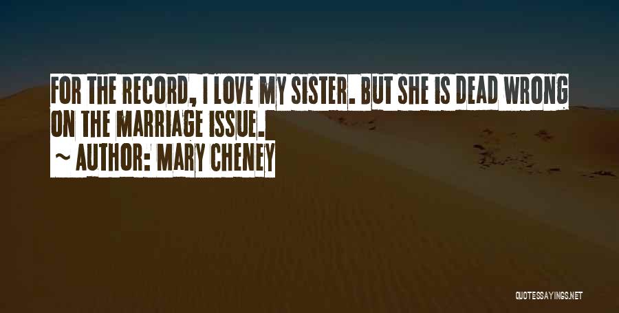 Marriage Gone Wrong Quotes By Mary Cheney