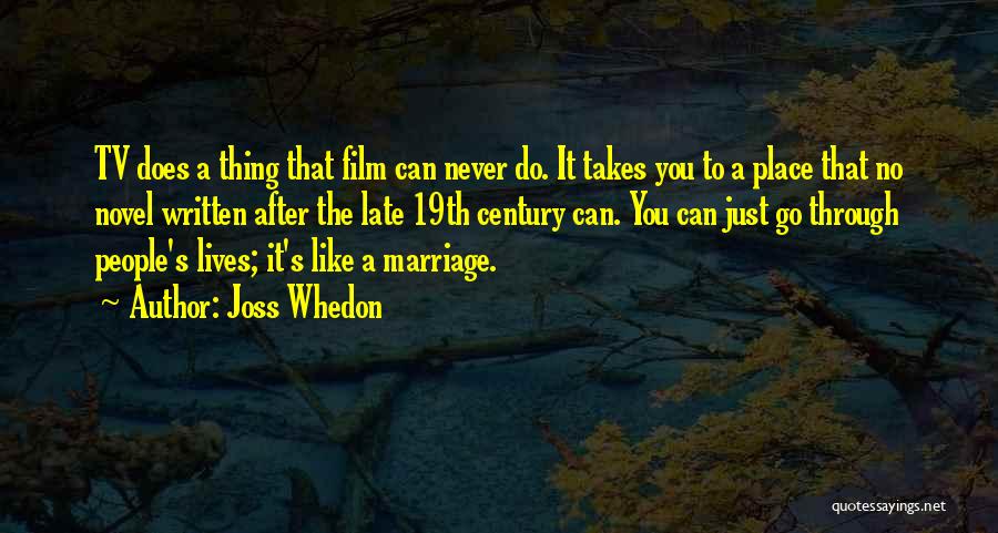 Marriage In The 19th Century Quotes By Joss Whedon