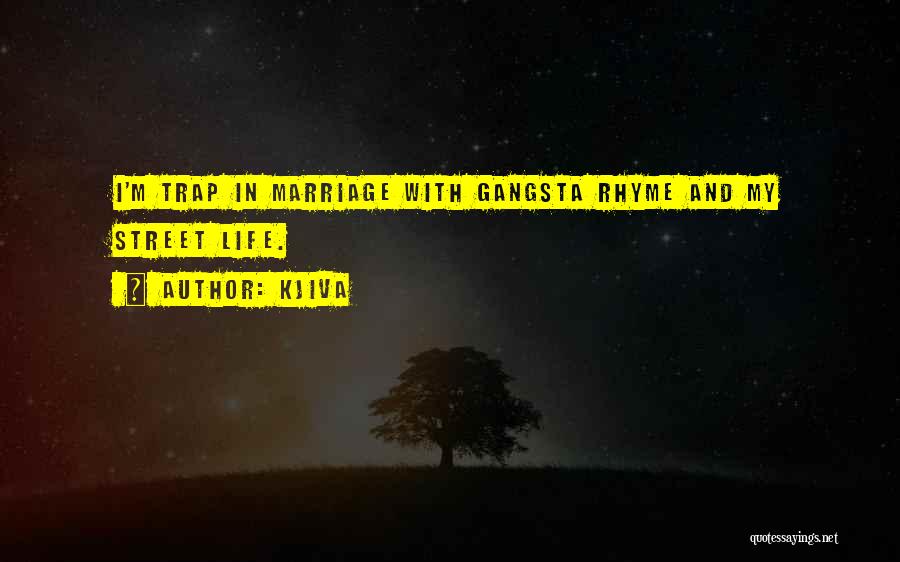 Marriage Is A Trap Quotes By Kjiva