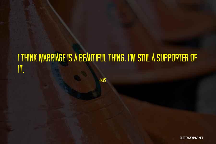 Marriage Is Beautiful Thing Quotes By Nas Marriage Is Beautiful Thing Quotes By Nas