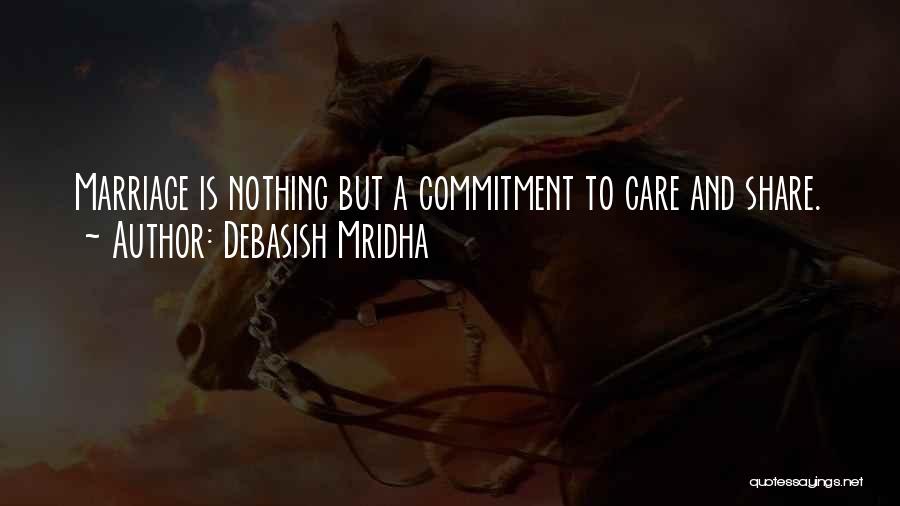 Marriage Is Commitment Quotes By Debasish Mridha