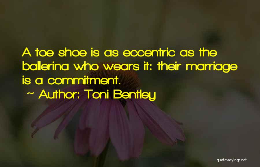 Marriage Is Commitment Quotes By Toni Bentley