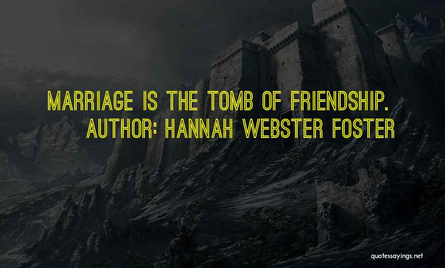 Marriage Is Friendship Quotes By Hannah Webster Foster