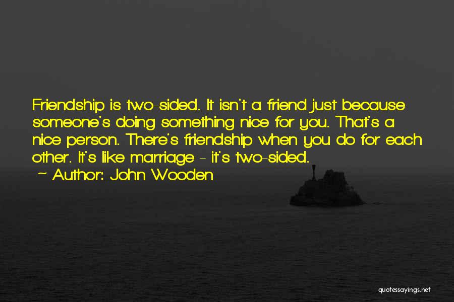 Marriage Is Friendship Quotes By John Wooden