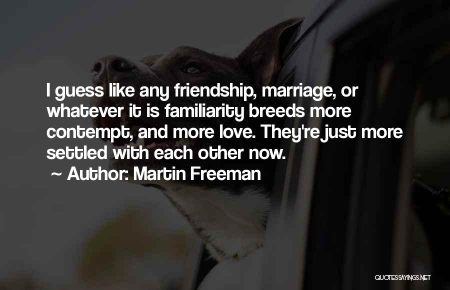 Marriage Is Friendship Quotes By Martin Freeman