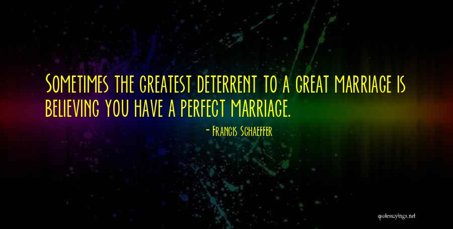 Marriage Is Great Quotes By Francis Schaeffer Marriage Is Great Quotes By Francis Schaeffer