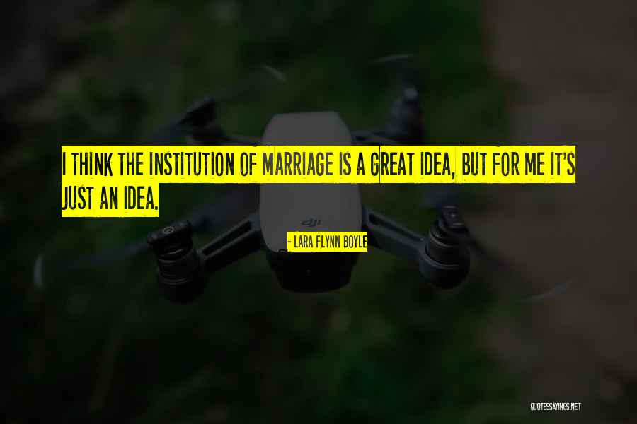 Marriage Is Great Quotes By Lara Flynn Boyle Marriage Is Great Quotes By Lara Flynn Boyle