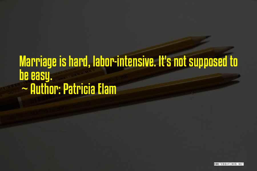 Marriage Is Hard Quotes By Patricia Elam