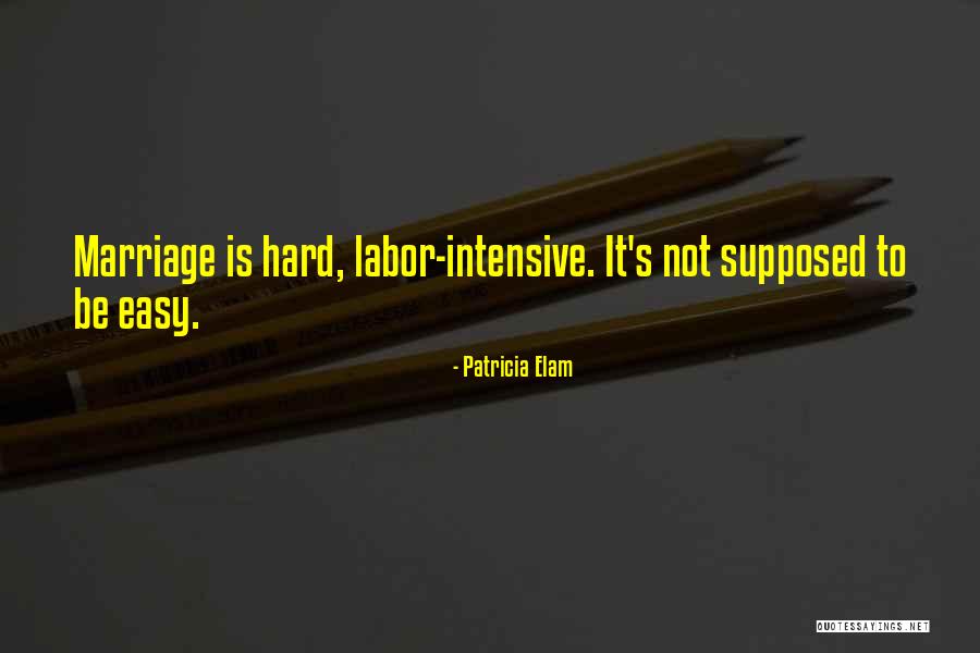Marriage Is Hard Quotes By Patricia Elam Marriage Is Hard Quotes By Patricia Elam