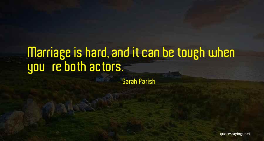 Marriage Is Hard Quotes By Sarah Parish