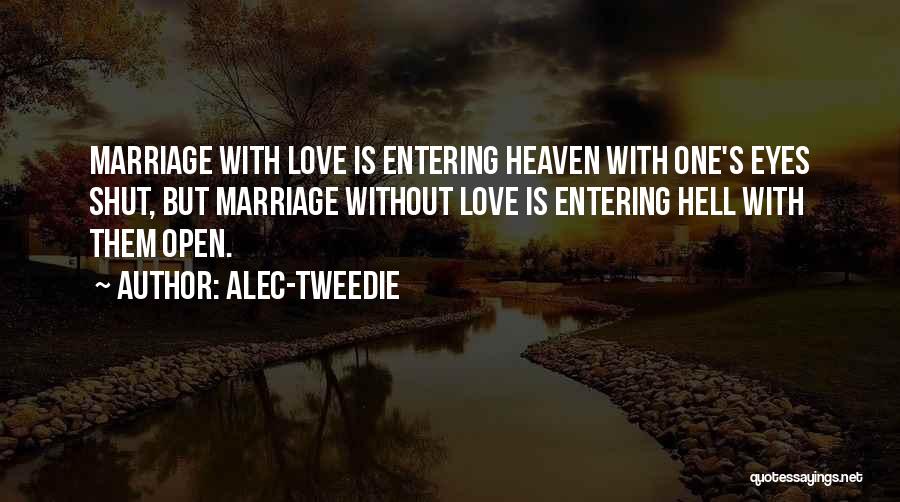 Marriage Is Hell Quotes By Alec-Tweedie
