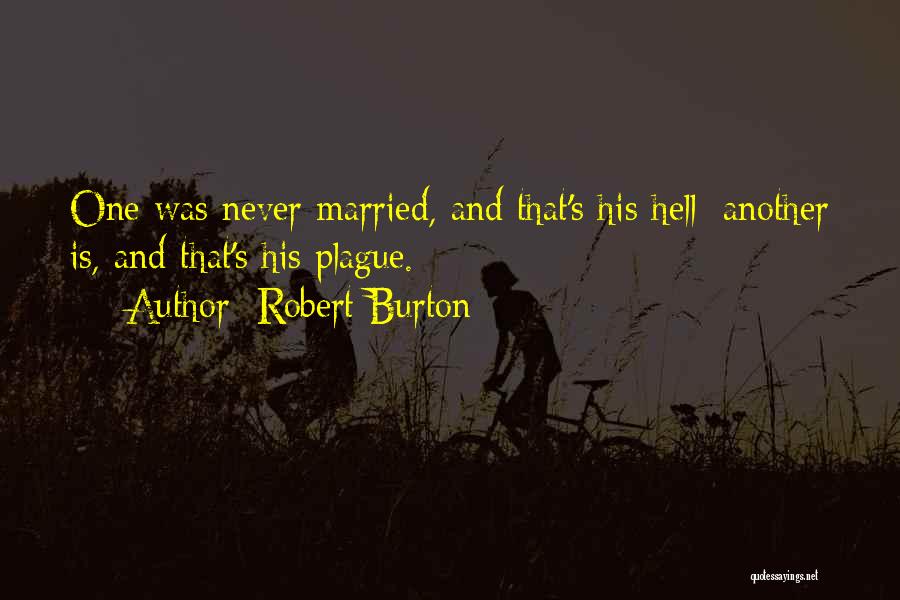 Marriage Is Hell Quotes By Robert Burton