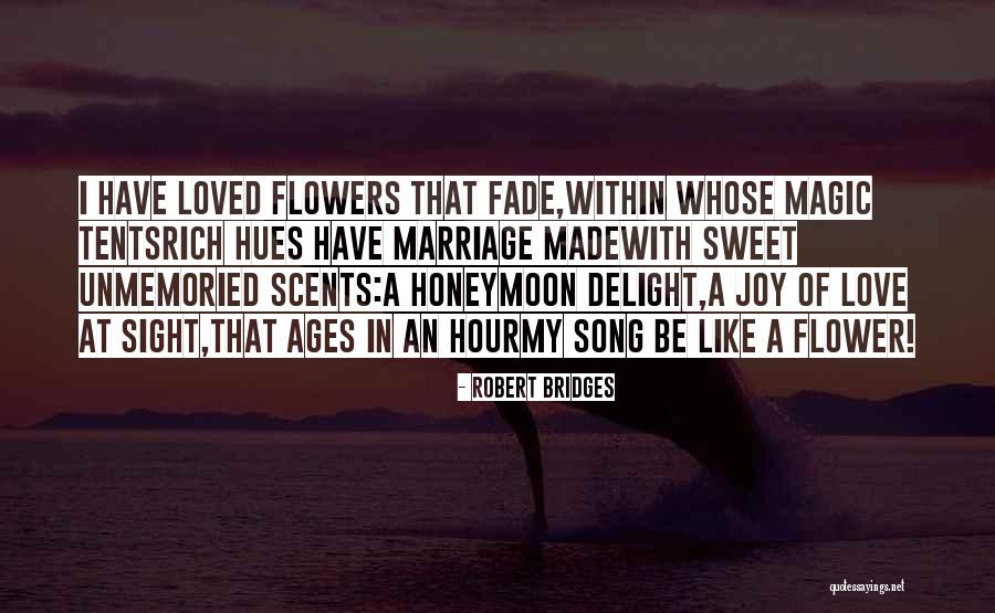 Marriage Is Like A Flower Quotes By Robert Bridges