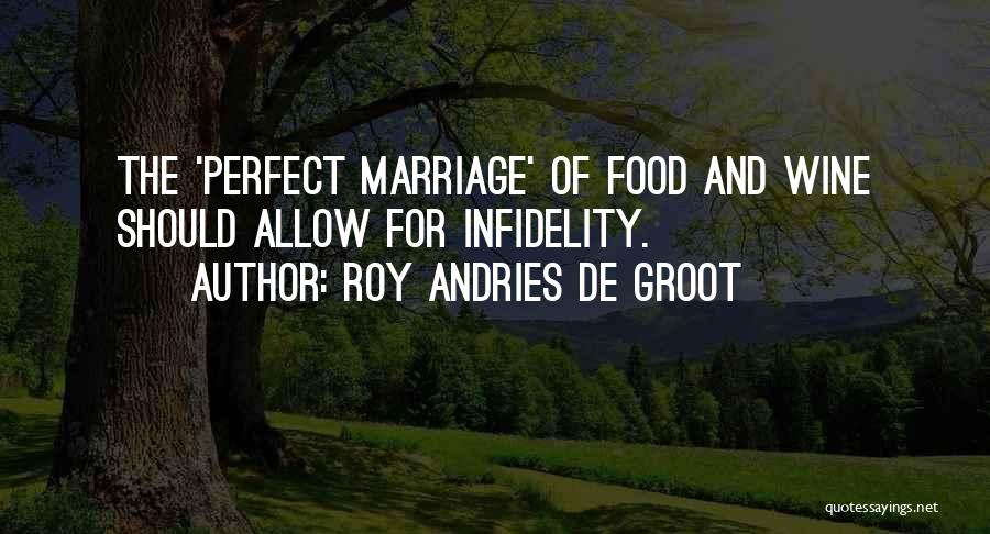 Marriage Is Not Perfect Quotes By Roy Andries De Groot