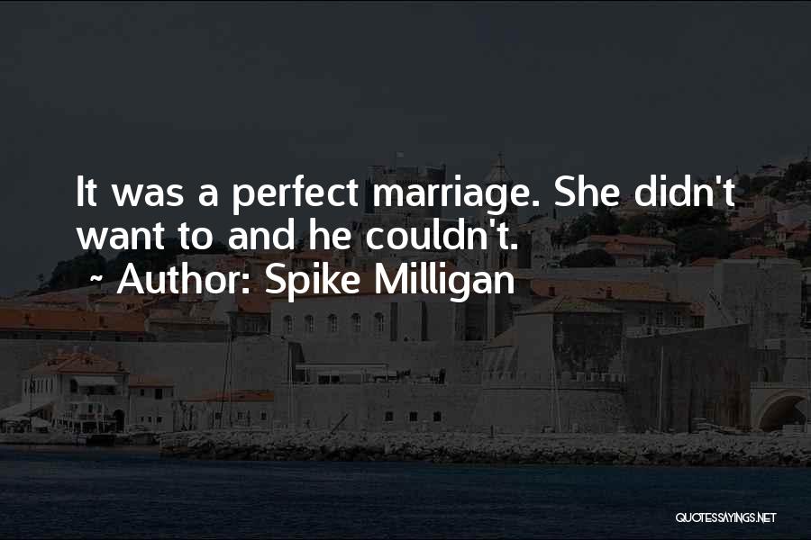 Marriage Is Not Perfect Quotes By Spike Milligan