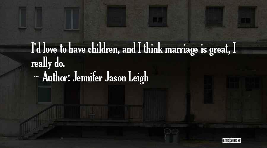 Marriage Is Quotes By Jennifer Jason Leigh