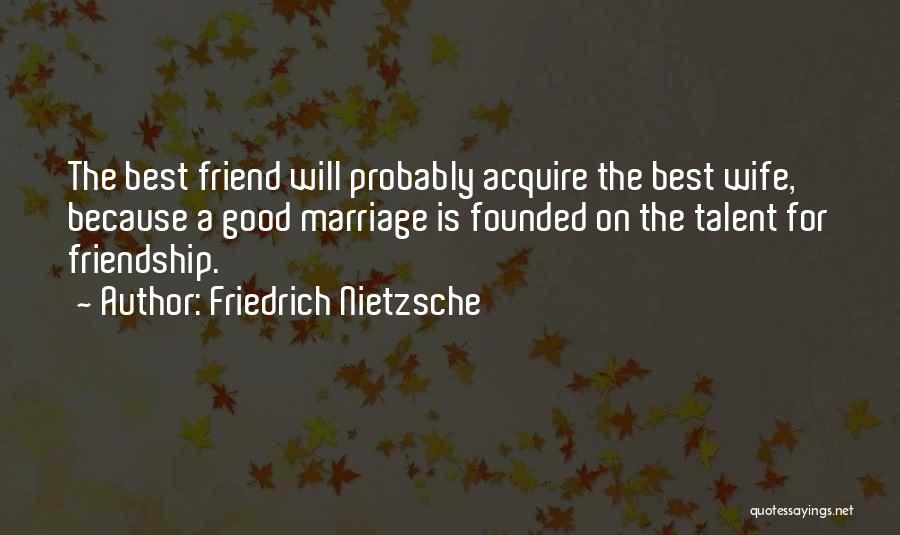 Marriage Is The Best Quotes By Friedrich Nietzsche