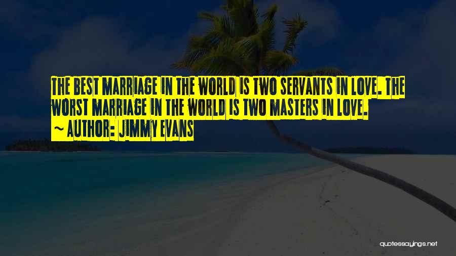 Marriage Is The Best Quotes By Jimmy Evans