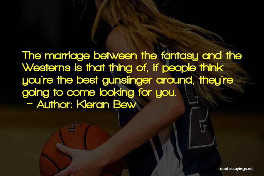 Marriage Is The Best Quotes By Kieran Bew