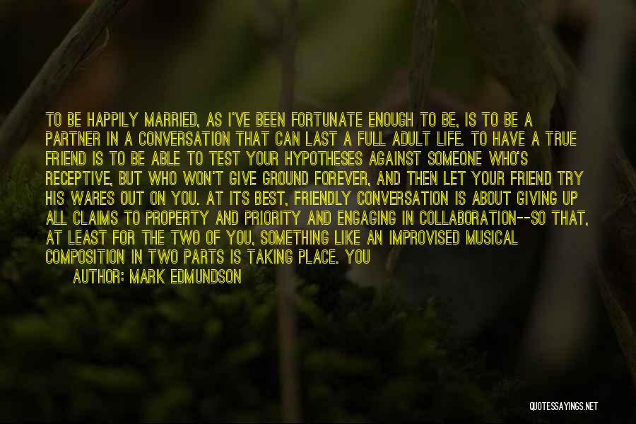 Marriage Is The Best Quotes By Mark Edmundson