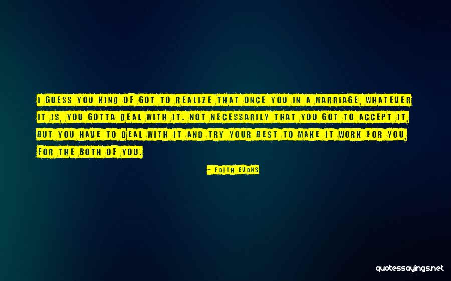 Marriage Is Work Quotes By Faith Evans Marriage Is Work Quotes By Faith Evans
