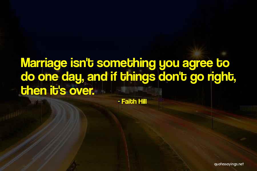 Marriage Isn't Quotes By Faith Hill