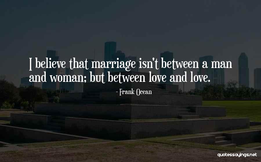 Marriage Isn't Quotes By Frank Ocean