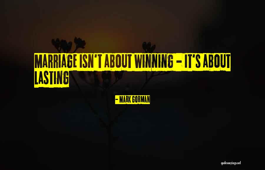 Marriage Isn't Quotes By Mark Gorman Marriage Isn't Quotes By Mark Gorman