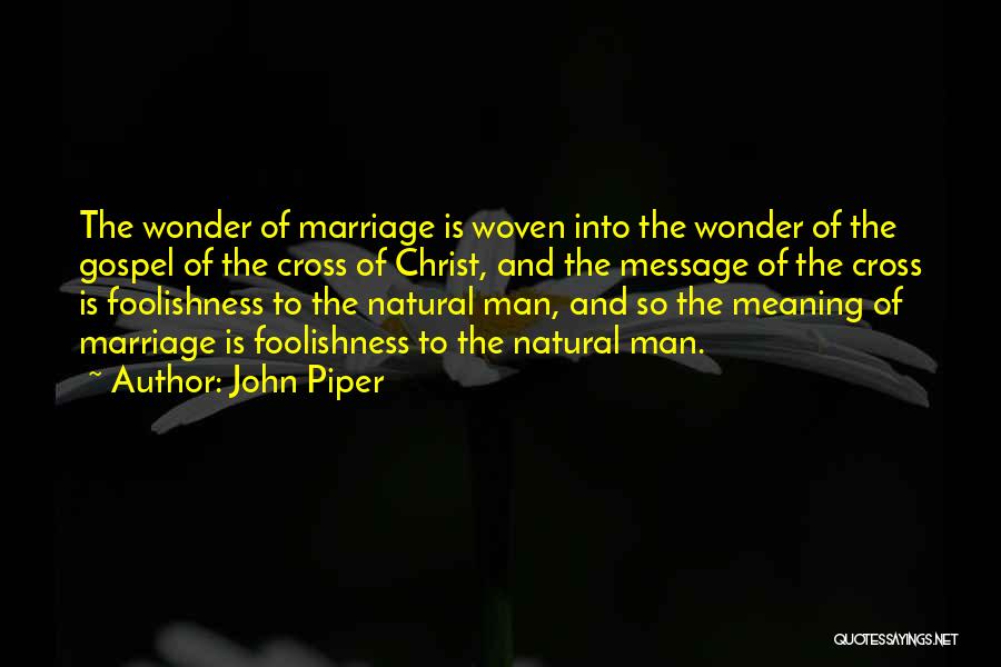 Marriage John Piper Quotes By John Piper