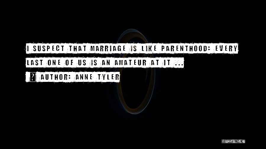 Marriage Lasts Quotes By Anne Tyler